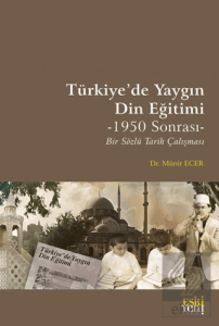 Türkiye'de Yaygın Din Eğitimi -1950 Sonrası- Bir Sözlü Tarih Çalışması
