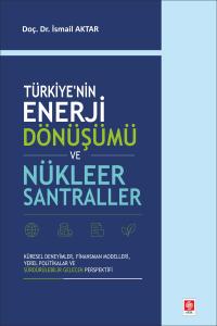 Türkiye'nin Enerji Dönüşümü ve Nükleer Santraller / İsmail Aktar