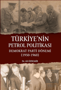 Türkiyenin Petrol Politikası: Demokrat Parti Dönemi (1950 - 1960)