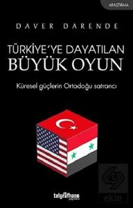 Türkiye'ye Dayatılan Büyük Oyun