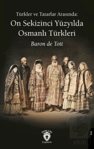 Türkler ve Tatarlar Arasında: On Sekizinci Yüzyılda Osmanlı Türkleri