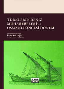 Türklerin Deniz Muharebeleri - 1: Osmanlı Öncesi Dönem