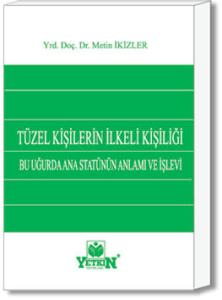 Tüzel Kişilerin İlkeli Kişiliği - Bu Uğurda Ana Statünün Anlamı ve İşlevi