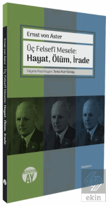 Üç Felsefi Mesele: Hayat, Ölüm, İrade