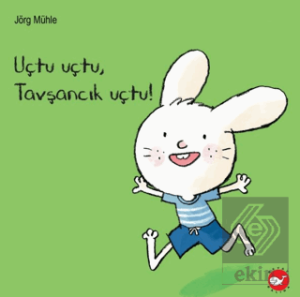Uçtu Uçtu, Tavşancık Uçtu!