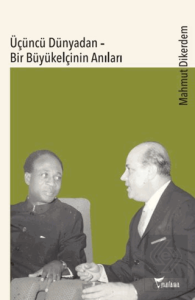 Üçüncü Dünyadan - Bir Büyükelçinin Anıları