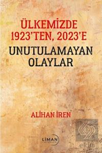 Ülkemizde 1923'den, 2023'e Unutulamayan Olaylar