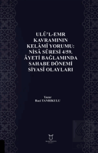 Ulul-Emr Kavramının Kelami Yorumu: Nisa Suresi 4/59. Ayeti Bağlamında Sahabe Dönemi Siyasi Olayları