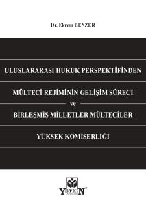Uluslararası Hukuk Perspektifinden Mülteci Rejiminin Gelişim Süreci ve Birleşmiş Milletler Mülteciler Yüksek Komiserliği