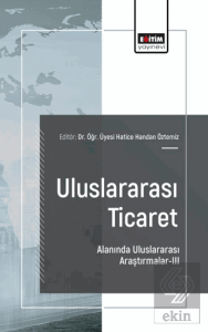 Uluslararası Ticaret Alanında Uluslararası Araştırmalar - III