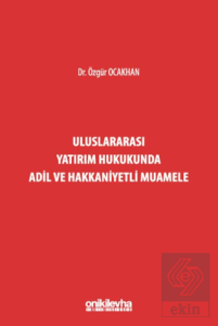 Uluslararası Yatırım Hukukunda Adil ve Hakkaniyetli Muamele