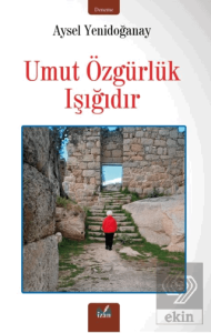 Umut Özgürlük Işığıdır