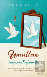 Umuttan Vazgeçmek Kaybetmektir