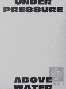 Under Pressure Above Water