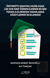 Üniversite Sınavına Hazırlanan Lise Son Sınıf Öğrencilerinin Bilişim Teknolojilerinden Yararlanma Düzeylerinin İncelenmesi