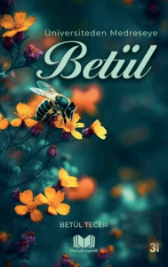 Üniversiteden Medreseye Betül