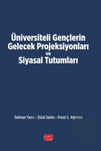 Üniversiteli Gençlerin Gelecek Projeksiyonları ve Siyasal Tutumları
