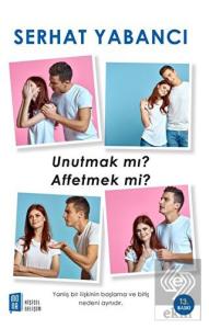 Unutmak mı Affetmek mi?