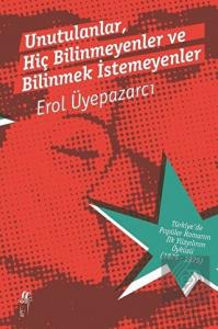 Unutulanlar, Hiç Bilinmeyenler ve Bilinmek İstemey