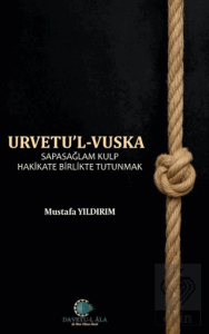 Urvetul Vuska - Sapasağlam Kulp Hakikate Birlikte Tutunmak-