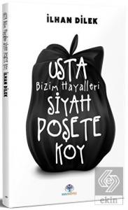 Usta Bizim Hayalleri Siyah Poşete Koy