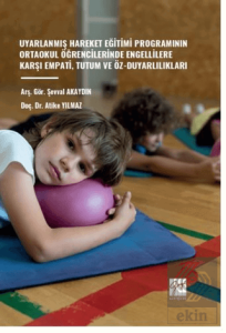 Uyarlanmış Hareket Eğitimi Programının Ortaokul Öğrencilerinde Engellilere Karşı Empati, Tutum Ve Öz-Duyarlılıkları