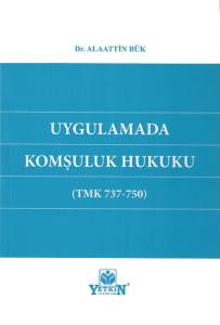 Uygulamada Komşuluk Hukuku (TMK 737-750)