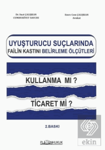 Uyuşturucu Suçlarında Failin Kastını Belirleme Ölçütleri Kullanma mı? Ticaret mi?