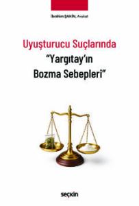 Uyuşturucu Suçlarında "Yargıtay'ın Bozma Sebepleri"