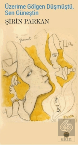 Üzerime Gölgen Düşmüştü, Sen Güneştin