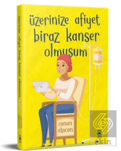 Üzerinize Afiyet Biraz Kanser Olmuşum