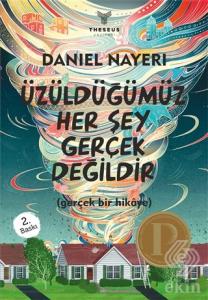 Üzüldüğümüz Her Şey Gerçek Değildir