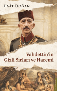 Vahdettinin Gizli Sırları ve Haremi