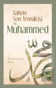 Vahyin Son Temsilcisi Hz. Muhammed