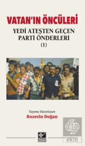 Vatan'ın Öncüleri - Yedi Ateşten Geçen Parti Önderleri