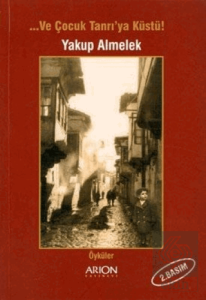 Ve Çocuk Tanrı'ya Küstü!