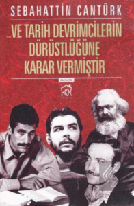 Ve Tarih Devrimcilerin Dürüstlüğüne Karar Vermiştir