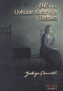 Ve Uykuları Karanlığa Tutsaktı