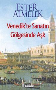 Venedik'te Sanatın Gölgesinde Aşk