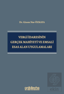Vergi İdaresinin Gerçek Mahiyeti ve Emsali Esas Alan Uygulamaları