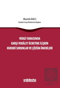 Vergi Yargısında Karşı Vekalet Ücretine İlişkin Hukuki Sorunlar ve Çözüm Önerileri