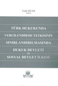 Vergilendirme Yetkisinin Sınırlandırılmasında Hukuk Devleti ve Sosyal Devlet İlkesi