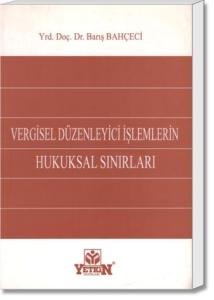Vergisel Düzenleyici İşlemlerin Hukuksal Sınırları