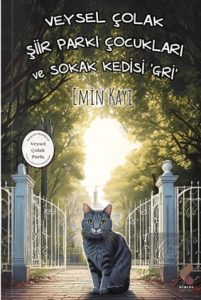 Veysel Çolak Şiir Parkı Çocukları ve Sokak Kedisi Gri