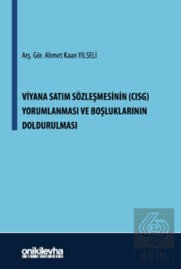 Viyana Satım Sözleşmesinin (CISG) Yorumlanması ve Boşluklarının Doldurulması