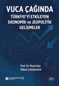 Vuca Çağında Türkiye'yi Etkileyen Ekonomik ve Jeopolitik Gelişmeler