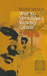 Wek Ku Venivisiye - Yazıldığı Gibidir