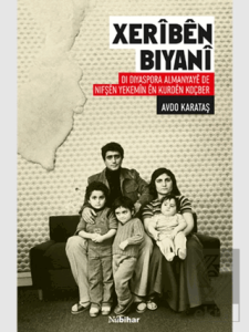 Xerîbên Biyanî Di Diyaspora Almanyayê de Nifşên Yekemîn ên Kurdên Koçber