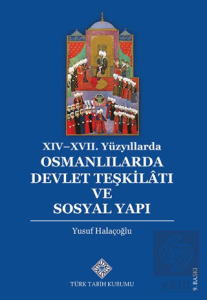 XIV - XVII. Yüzyıllarda Osmanlılarda Devlet Teşkilâtı ve Sosyal Yapı