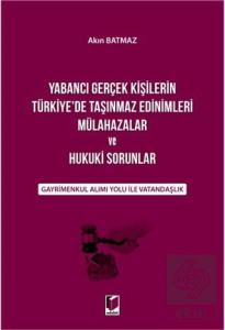Yabancı Gerçek Kişilerin Türkiye'de Taşınmaz Edini